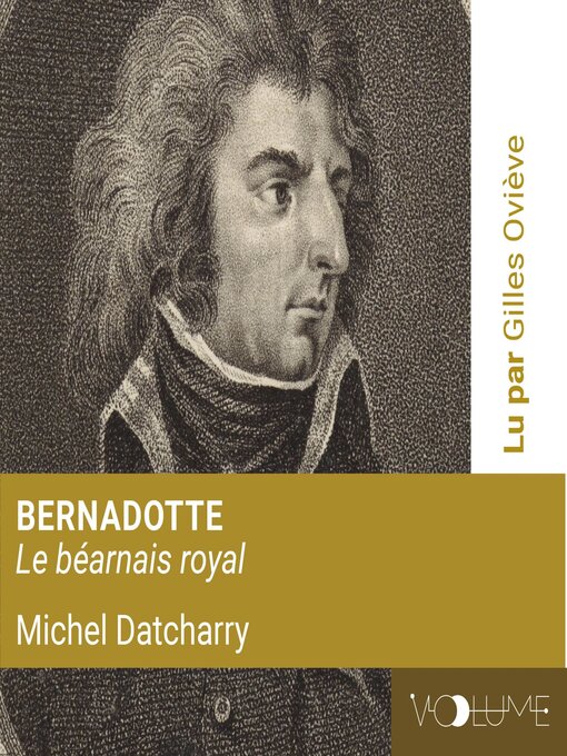 Title details for Bernadotte, le béarnais royal by Michel Datcharry - Available